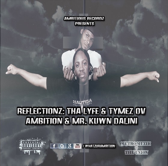 Reflectionz: The Lyfe & Tymez Ov Ambition & Mr. Kuwn Dalini